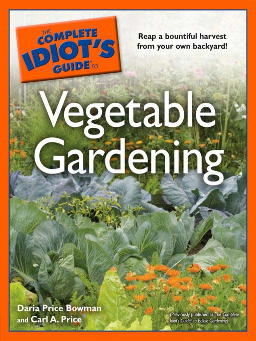 Title details for The Complete Idiot's Guide to Vegetable Gardening by Daria Price Bowman - Available